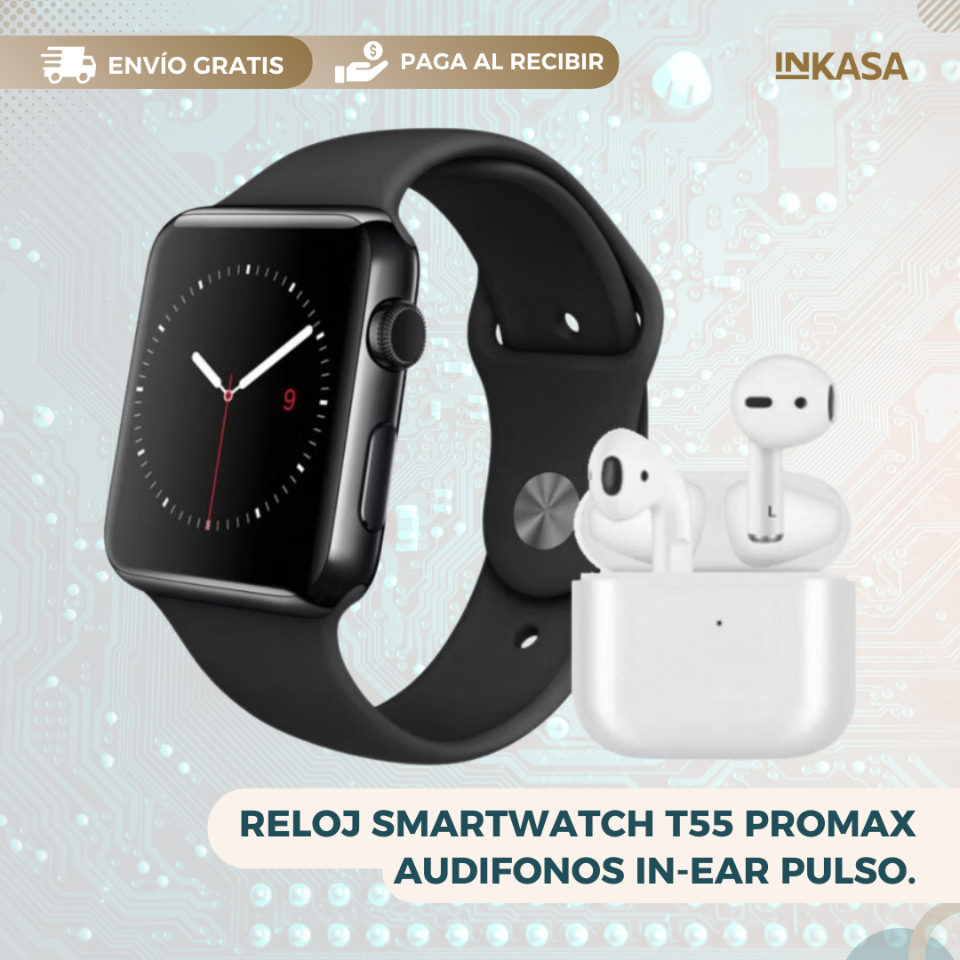Combo Reloj Smartwatch T55 Promax + Audifonos In-ear Pulso.